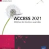 Access 2021 - Maîtrisez les fonctions avancées