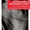 Accompagner ou provoquer la mort