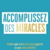 Accomplissez des miracles