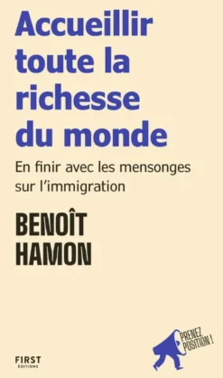 Accueillir toute la richesse du monde - En finir avec les mensonges sur l'immigration - Prenez position