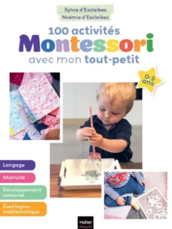 100 activités Montessori avec mon tout-petit 0-3 ans