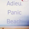 Adieu, Panic Beach