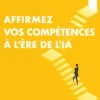 Affirmez vos compétences à l'ère de l'IA