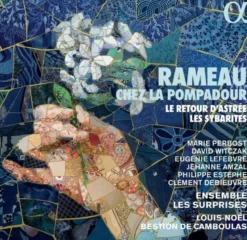AlbumCD 12 CM LP Rameau chez la Pompadour. Le retour d'Astrée. Les Sybarites