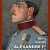 Alexandre 1er de Yougoslavie (1888-1934) - L'unification inachevée