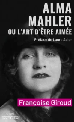 Alma Mahler ou l'art d'être aimée
