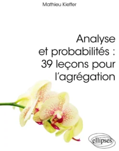 Analyse et probabilités : 39 leçons pour l'agrégation