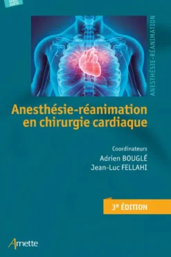 Anesthésie-Réanimation en chirurgie cardiaque (3e édition)