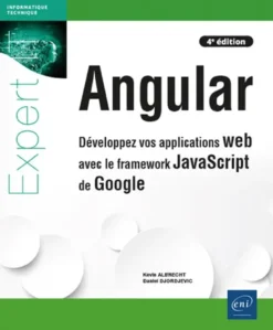 Angular - Développez vos applications web avec le framework JavaScript de Google (4e édition)