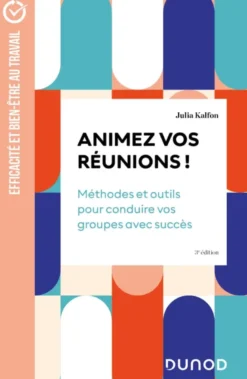 Animez vos réunions ! - 3e éd.