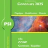 Annales corrigées des problèmes posés aux concours 2025 – PSI Physique, Modélisation et Chimie