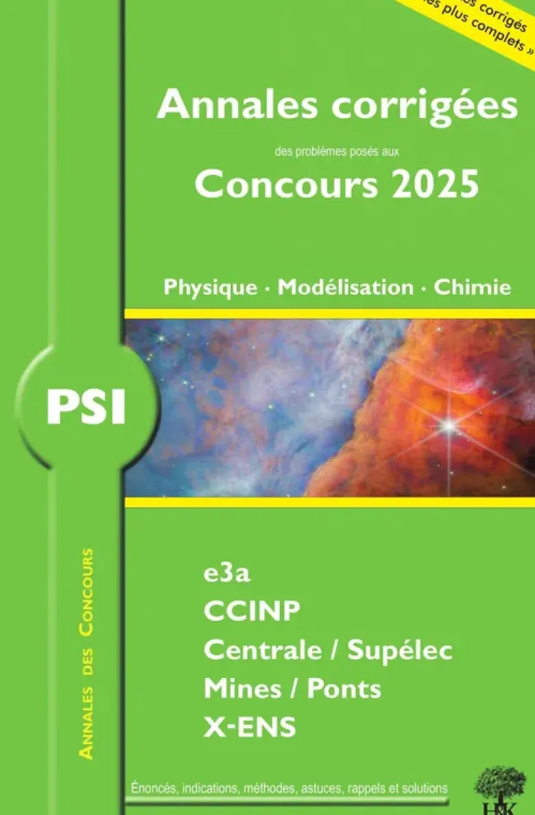 Annales corrigées des problèmes posés aux concours 2025 – PSI Physique, Modélisation et Chimie