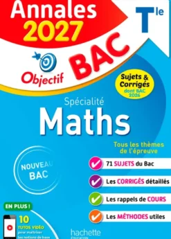 Annales Objectif BAC 2027 - Spécialité Maths Tle - sujets et corrigés