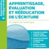 Apprentissage, évaluation et rééducation de l’écriture