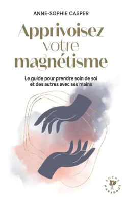 Apprivoisez votre magnétisme