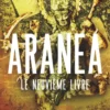 Aranea - Le Neuvième livre