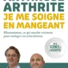 Arthrose, arthrite : je me soigne en mangeant - Rhumatismes, ce qui marche vraiment pour soulager vos articulations
