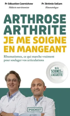 Arthrose, arthrite : je me soigne en mangeant - Rhumatismes, ce qui marche vraiment pour soulager vos articulations