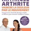 Arthrose, arthrite, vaincre la douleur par le mouvement