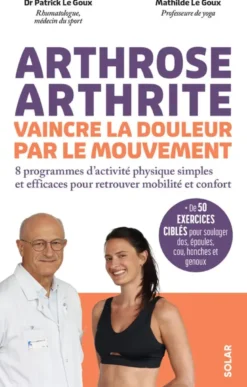 Arthrose, arthrite, vaincre la douleur par le mouvement
