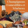 Atlas des Champignons Comestibles et Vénéneux
