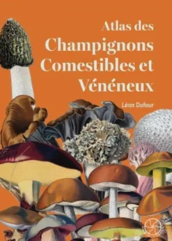 Atlas des Champignons Comestibles et Vénéneux