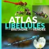 Atlas des libellules de la Bretagne à la Vendée