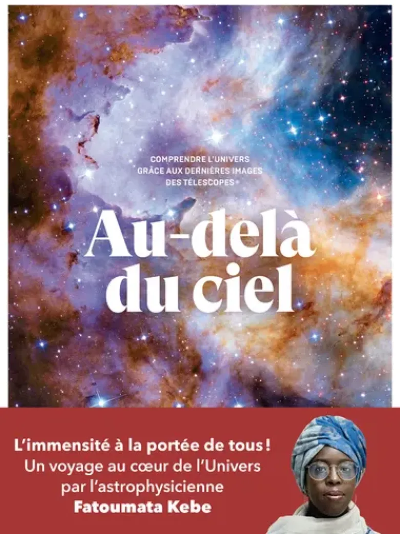 Au-delà du ciel - Comprendre l'univers grâce aux dernières images des télescopes