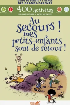 Au secours ! mes petits-enfants sont de retour !