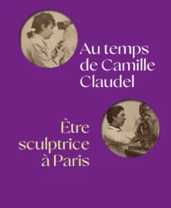 Au temps de Camille Claudel