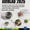 AutoCAD 2025 - Conception, dessin 2D et 3D, présentation - Tous les outils et fonctionnalités avancé