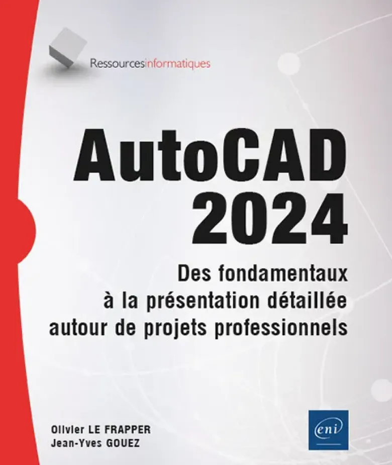 AutoCAD 2024 - Des fondamentaux à la présentation détaillée autour de projets professionnels