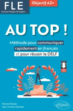 AU TOP ! Objectif A2+ (FLE. Français langue étrangère)