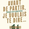 Avant de partir, je voulais te dire... - Dialogue entre générations