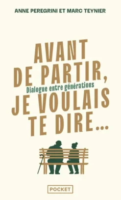 Avant de partir, je voulais te dire... - Dialogue entre générations