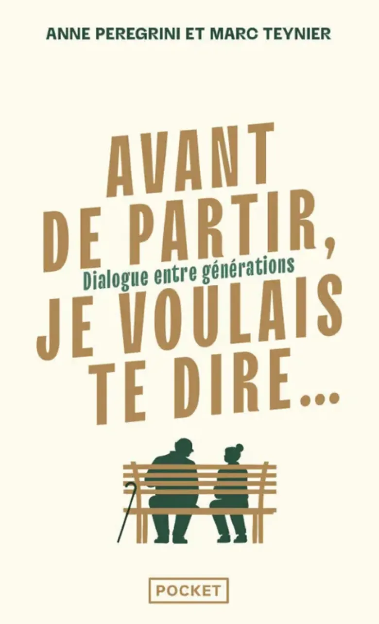 Avant de partir, je voulais te dire... - Dialogue entre générations