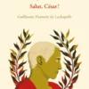 Ave, Caesar ! Salut, César !