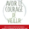 Avoir le courage de vieillir