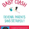 Baby clash, devenir parents sans s'étriper !