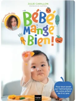 Bébé mange bien ! 108 fiches sur l'alimentation de votre enfant de 0 à 2 ans