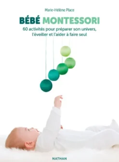 Bébé Montessori - 60 activités pour préparer son univers, l'éveiller et l'aider à faire seul