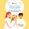 Belles histoires pour aimer la communion