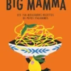 Big Mamma - Les 150 meilleures recettes de pâtes italiennes