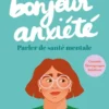 Bonjour Anxiété. Parler de santé mentale