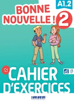 Bonne nouvelle ! 2 - Niv. A1.2 - Cahier + didierfle.app