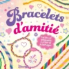 Bracelets d'amitié - Dès 6 ans