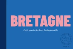 Bretagne - Petit précis futile et indispensable