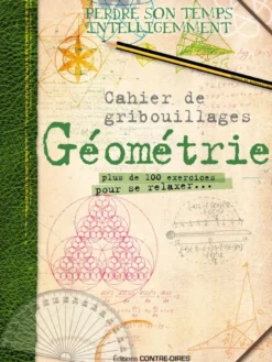 Cahier de gribouillages géométrie - Plus de 100 exercices pour ce relaxer...