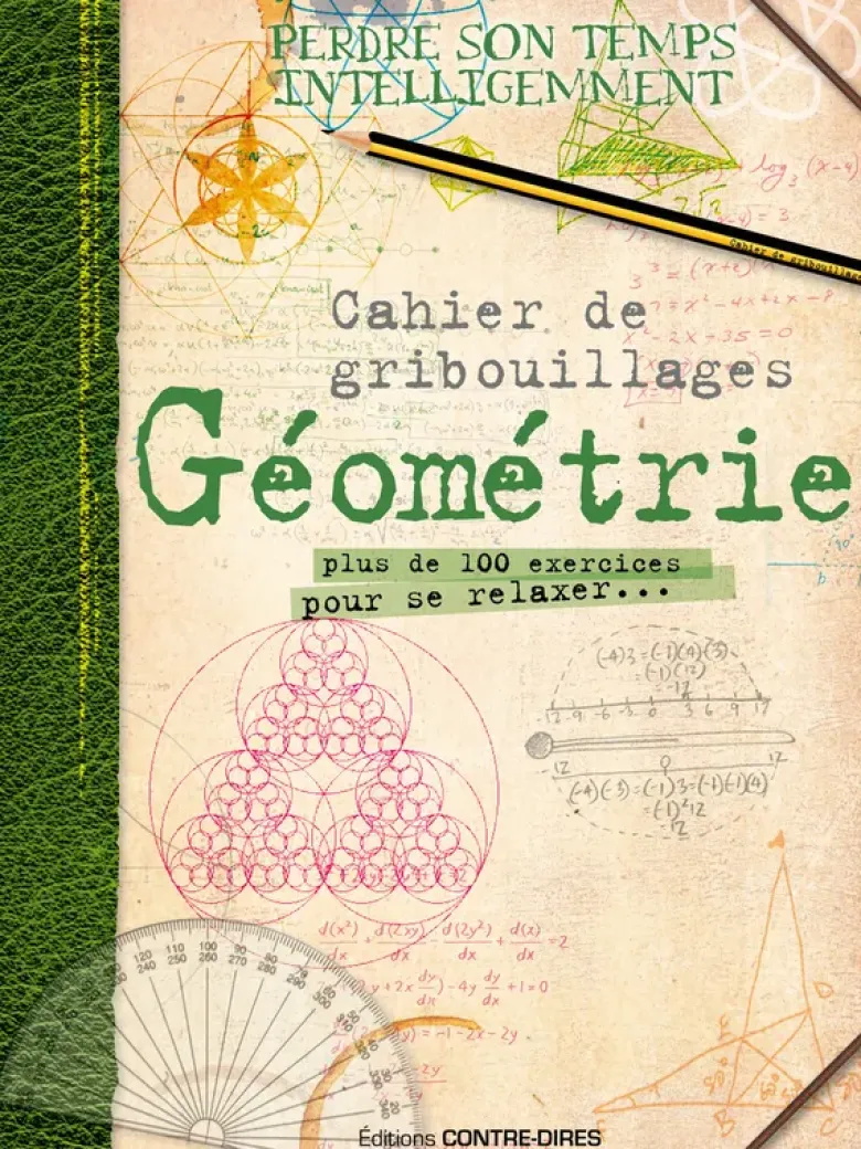 Cahier de gribouillages géométrie - Plus de 100 exercices pour ce relaxer...
