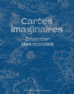 Cartes imaginaires - Inventer des mondes